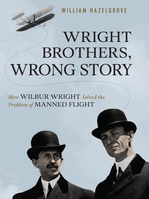 Title details for Wright Brothers, Wrong Story by William Elliott Hazelgrove - Available
